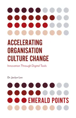 A szervezeti kultúra változásának felgyorsítása: Innováció digitális eszközökkel - Accelerating Organisation Culture Change: Innovation Through Digital Tools