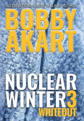 Nuclear Winter Whiteout: Poszt-apokaliptikus túlélő thriller - Nuclear Winter Whiteout: Post Apocalyptic Survival Thriller