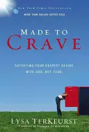 Made to Crave: A legmélyebb vágyaid kielégítése Istennel, nem az étellel - Made to Crave: Satisfying Your Deepest Desire with God, Not Food