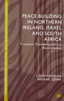 Béketeremtés Észak-Írországban, Izraelben és Dél-Afrikában: Átmenet, átalakulás és megbékélés - Peace Building in Northern Ireland, Israel and South Africa: Transition, Transformation and Reconciliation