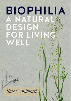 Biophilia: Kézikönyv a természetes világ életünkbe való bevonásához - Biophilia: A Handbook for Bringing the Natural World Into Your Life