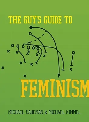 A pasi útmutatója a feminizmushoz - The Guy's Guide to Feminism