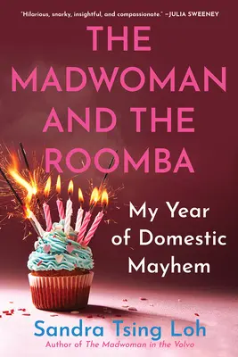 Az őrült nő és a Roomba: A háztartási zűrzavar éve - The Madwoman and the Roomba: My Year of Domestic Mayhem