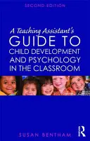 A tanársegéd útmutatója a gyermekfejlesztéshez és a pszichológiához az osztályteremben - A Teaching Assistant's Guide to Child Development and Psychology in the Classroom