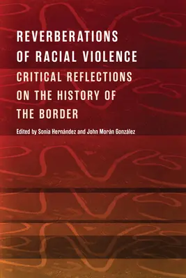 A faji erőszak visszhangja: Kritikai reflexiók a határ történelméről - Reverberations of Racial Violence: Critical Reflections on the History of the Border