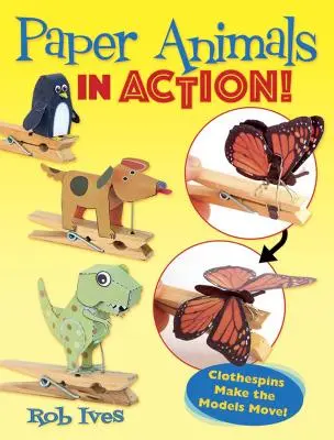 Papírállatok akcióban!: Clothespins Make the Models Move! - Paper Animals in Action!: Clothespins Make the Models Move!