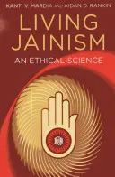 Élő dzsainizmus: Egy etikai tudomány - Living Jainism: An Ethical Science