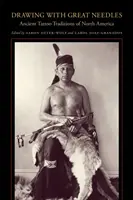 Rajzolás nagy tűkkel: Észak-Amerika ősi tetoválási hagyományai - Drawing with Great Needles: Ancient Tattoo Traditions of North America