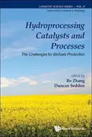 Hidroprocessing Catalysts and Processes: A bioüzemanyagok előállításának kihívásai - Hydroprocessing Catalysts and Processes: The Challenges for Biofuels Production