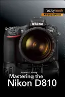 A Nikon D810 elsajátítása - Mastering the Nikon D810