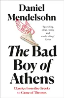 Athén rosszfiúja - Klasszikusok a görögöktől a Trónok harcáig - Bad Boy of Athens - Classics from the Greeks to Game of Thrones