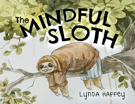 A tudatos lustaság - The Mindful Sloth