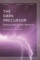 Temný předchůdce: Deleuze a umělecký výzkum - The Dark Precursor: Deleuze and Artistic Research