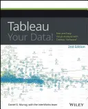 Tableau Your Data!: Gyors és egyszerű vizuális elemzés a Tableau szoftverrel - Tableau Your Data!: Fast and Easy Visual Analysis with Tableau Software