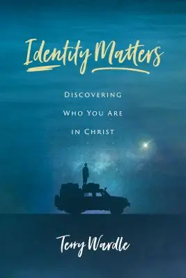 Identity Matters: Fedezd fel, ki vagy Krisztusban - Identity Matters: Discovering Who You Are in Christ