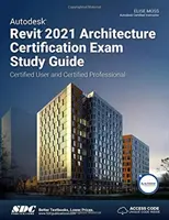 Autodesk Revit 2021 Építészeti tanúsítási vizsga Tanulmányi útmutató - Autodesk Revit 2021 Architecture Certification Exam Study Guide