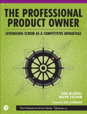 A professzionális terméktulajdonos: A Scrum mint versenyelőny kihasználása - The Professional Product Owner: Leveraging Scrum as a Competitive Advantage