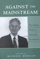 Against the Mainstream: George Gerbner válogatott művei - Against the Mainstream: Selected Works of George Gerbner