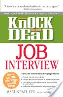 Knock 'em Dead állásinterjú: Hogyan alakítsuk az állásinterjúkat állásajánlatokká? - Knock 'em Dead Job Interview: How to Turn Job Interviews Into Job Offers