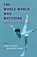 Az egész világ figyelt: sport a hidegháborúban - The Whole World Was Watching: Sport in the Cold War