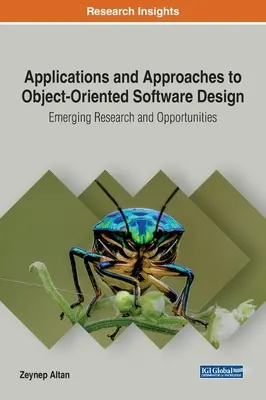 Alkalmazások és megközelítések az objektumorientált szoftvertervezéshez: Új kutatások és lehetőségek - Applications and Approaches to Object-Oriented Software Design: Emerging Research and Opportunities