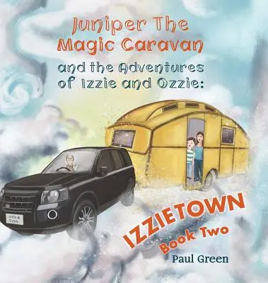 Juniper, a varázslatos karaván és Izzie és Ozzie kalandjai: Izzietown - Juniper the Magic Caravan and The Adventures of Izzie and Ozzie: Izzietown