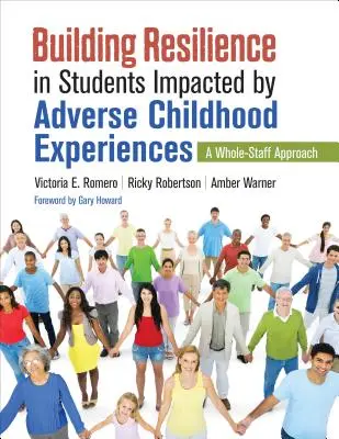 A kedvezőtlen gyermekkori élmények által érintett diákok ellenálló képességének fejlesztése: A Whole-Staff Approach - Building Resilience in Students Impacted by Adverse Childhood Experiences: A Whole-Staff Approach