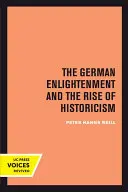 A német felvilágosodás és a historizmus felemelkedése - The German Enlightenment and the Rise of Historicism