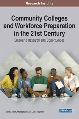 A közösségi főiskolák és a munkaerő-felkészítés a 21. században: Felmerülő kutatások és lehetőségek - Community Colleges and Workforce Preparation in the 21st Century: Emerging Research and Opportunities