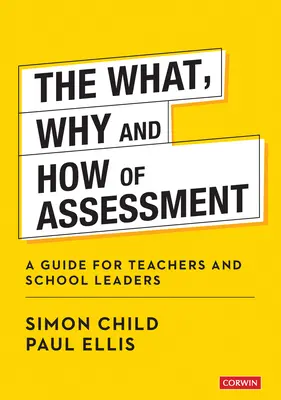 Az értékelés mi, miért és hogyanja: Útmutató tanárok és iskolavezetők számára - The What, Why and How of Assessment: A Guide for Teachers and School Leaders