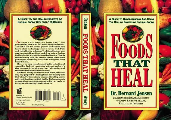 Foods That Heal: Útmutató a természetes élelmiszerek gyógyító erejének megértéséhez és felhasználásához - Foods That Heal: A Guide to Understanding and Using the Healing Powers of Natural Foods