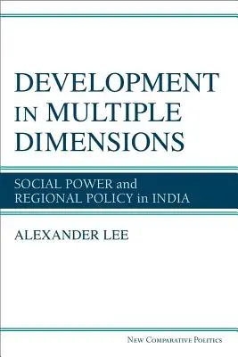 Fejlődés több dimenzióban - Társadalmi hatalom és regionális politika Indiában - Development in Multiple Dimensions - Social Power and Regional Policy in India