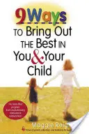 9 módja annak, hogy a legjobbat hozza ki magából és gyermekéből - 9 Ways to Bring Out the Best in You & Your Child