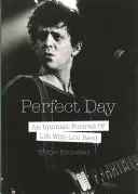 Tökéletes nap: Egy intim portré az életről Lou Reeddel - Perfect Day: An Intimate Portrait of Life with Lou Reed