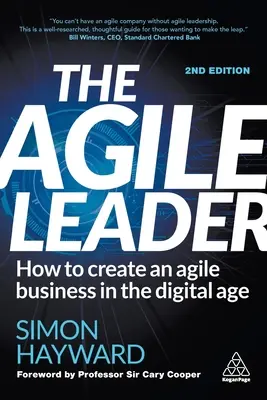 Az agilis vezető: Hogyan hozzunk létre egy agilis vállalkozást a digitális korban - The Agile Leader: How to Create an Agile Business in the Digital Age