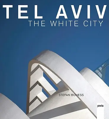 Tel-Aviv: A fehér város - Tel Aviv: The White City