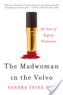 Az őrült nő a Volvóban: A tomboló hormonok éve - The Madwoman in the Volvo: My Year of Raging Hormones