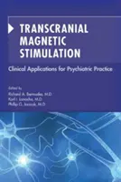 Transzkraniális mágneses stimuláció: Klinikai alkalmazások a pszichiátriai gyakorlatban - Transcranial Magnetic Stimulation: Clinical Applications for Psychiatric Practice