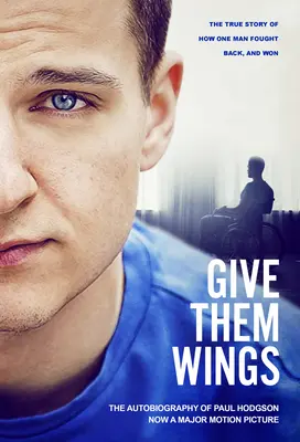 Adj nekik szárnyakat - Paul Hodgson önéletrajza - Give Them Wings - The Autobiography of Paul Hodgson