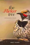 A villódzó fa: Okanagan Poems - The Flicker Tree: Okanagan Poems