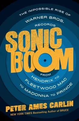 Sonic Boom: The Impossible Rise of Warner Bros. Records, Hendrixtől Fleetwood Macen át Madonnáig és Prince-ig - Sonic Boom: The Impossible Rise of Warner Bros. Records, from Hendrix to Fleetwood Mac to Madonna to Prince