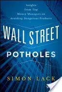 Wall Street Potholes: A vezető pénzkezelők meglátásai a veszélyes termékek elkerüléséről - Wall Street Potholes: Insights from Top Money Managers on Avoiding Dangerous Products