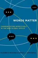 A szavak számítanak: Hatékony kommunikáció az új globális irodában - Words Matter: Communicating Effectively in the New Global Office