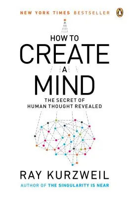 Hogyan alkossunk elmét: Az emberi gondolkodás titkának feltárása - How to Create a Mind: The Secret of Human Thought Revealed