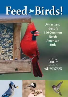 Feed the Birds: Προσέλκυση και αναγνώριση 196 κοινών πτηνών της Βόρειας Αμερικής - Feed the Birds: Attract and Identify 196 Common North American Birds