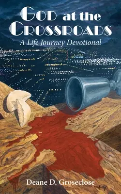 Isten a válaszúton: Egy életút áhítat - God at the Crossroads: A Life Journey Devotional