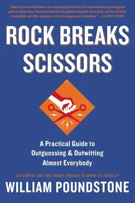 Kő törik az ollót: Gyakorlati útmutató szinte mindenki kijátszásához és átveréséhez - Rock Breaks Scissors: A Practical Guide to Outguessing and Outwitting Almost Everybody