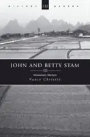 John és Betty Stam: Stam és Betty Stam: Misszionárius mártírok - John and Betty Stam: Missionary Martyrs