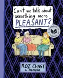 Nem beszélhetnénk valami kellemesebbről? A Memoir - Can't We Talk about Something More Pleasant?: A Memoir