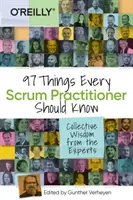 97 dolog, amit minden Scrum-gyakorlónak tudnia kell: A szakértők összegyűjtött bölcsességei - 97 Things Every Scrum Practitioner Should Know: Collective Wisdom from the Experts